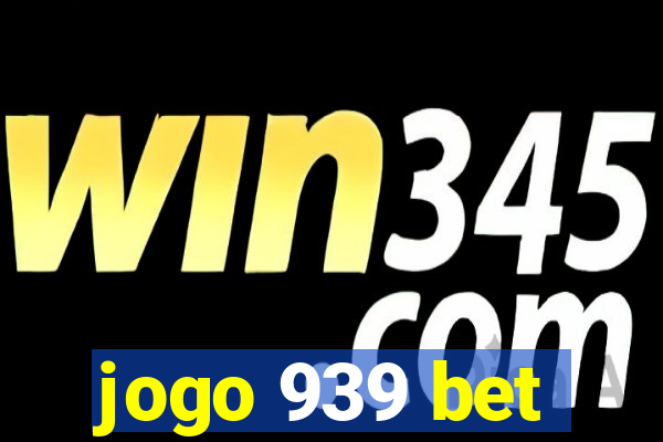 jogo 939 bet